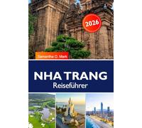 NHA TRANG Reiseführer 2025-2026: Entdecken Sie Strände, Inseln, Tempel und die lokale Küche in Vietnams tropischem Paradies
