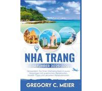 Nha Trang Reiseführer 2025-2026: Verwandeln Sie Ihren Vietnamurlaub in pures Vergnügen mit praktischen Reiserouten, Insider-Tipps und aktuellen Reiseutensilien.