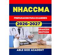 NHACCMA PREPARACION PARA EXAMENES: Guia de preparacion paso a paso con preguntas de practica y estrategias de expertos para el exito en el examen.