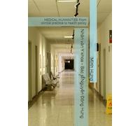 Nhân văn Y khoa - Bác sĩ Nguyễn Đông Hưng: MEDICAL HUMANITIES: From clinical practice to health policy