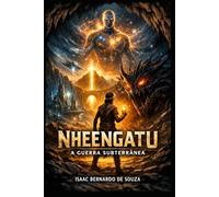 NHEENGATU - A GUERRA SUBTERRÂNEA