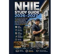 NHIE STUDY GUIDE 2026-2027: The Complete Prep Book with 1,000 Practice Questions, Real Exam Simulations, and Expert Test-Taking Strategies to Help You Pass the First Time