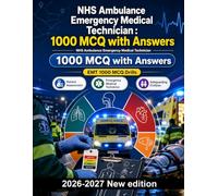 NHS Ambulance Emergency Medical Technician : 1000 MCQ with Answers: Clinical triage, safeguarding protocols, trauma stabilization & medical ethics - essential study guide for candidates