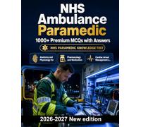 NHS Ambulance Paramedic : 1000 MCQ with Answers: Exam prep: MCQ Law, Public safety, Safeguarding, Administration, Ethics and mock papers to pass