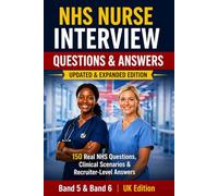 NHS Nurse Interview Questions & Answers: Band 5 & Band 6 - UK Edition (Nursing Interview & Clinical Mastery Series)