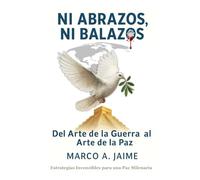 Ni abrazos, Ni Balazos.: Del Arte de la Guerra al Arte de la Paz