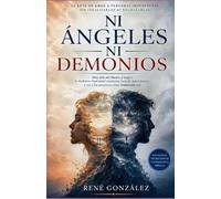 Ni Ángeles Ni Demonios: El arte de amar a personas imperfectas sin idealizarlas ni rechazarlas (PSICOLOGÍA DEL SIGLO XXI)
