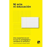 Ni arte ni educación: Una experiencia en la que lo pedagógico vertebra lo artístico: 1 (arte + educación)