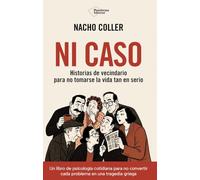 Ni caso: Historias de vecindario para no tomarse la vida tan en serio