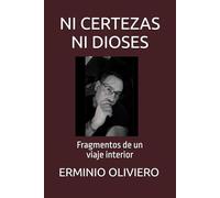NI CERTEZAS NI DIOSES: Fragmentos de un viaje interior (Psique y Dese0)