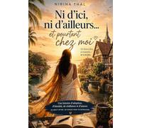 Ni d’ici, ni d’ailleurs… Et pourtant chez moi: Adoption, identité et résilience : le chemin pour se trouver et s’accepter