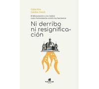 Ni derribo ni resignificación: El monumento a los Caídos como herramienta contra los fascismos