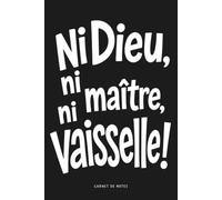 Ni Dieu, ni maître, ni vaisselle ! Carnet de notes féministe: Slogans humour - Journal d’écriture A5 15,24 x 22,86 cm - 120 pages lignées - Papier ... - Idée originale cadeau femme, cadeau homme