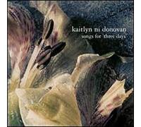 Ni Donovan, Kaitlyn - Songs for Three Days