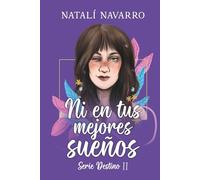 Ni en tus mejores sueños (Serie Destino nº 2): La novela romántica que te emocionará, con la que reír, llorar y en especial AMAR.