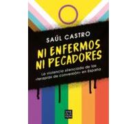 Ni enfermos ni pecadores: La violencia silenciada de las «terapias de conversión» en España (Sine Qua Non)