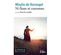 Ni fleurs ni couronnes: Suivi de Sous la cendre