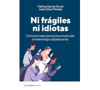 Ni frágiles ni idiotas: Cómo la mala ciencia ha construido el estereotipo adolescente (Shackleton Psyché)