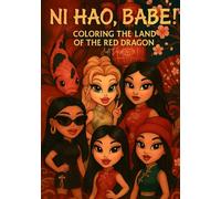 Ni Hao, Babe! Coloring the Land of the Red Dragon (Babe on Board: Color Your Way Around the World)