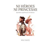 NI héroes ni princesas: Aprender a quererse sin armaduras
