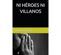 NI HÉROES NI VILLANOS
