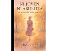 Ni joven, ni abuelita: En busca de mi nuevo propósito