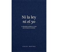 Ni la ley ni el yo: La identidad recibida en Cristo para una generación cansada de construirse a sí misma