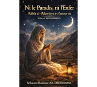 Ni le Paradis, ni l’Enfer: Rābiʿa al-ʿAdawiyya et l’amour nu (LES MAITRES SOUFIS)