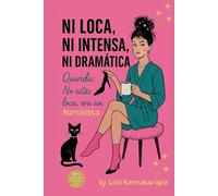 Ni Loca, Ni Intensa, Ni Dramática. Querida: No estás loca, era un Narcisista. Para mujeres que aman demasiado y olvidaron amarse a sí mismas. Basta ya de mendigar amor. Es hora de brillar en libertad.
