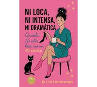 Ni Loca, Ni Intensa, Ni Dramática. Querida: No estás loca, era un Narcisista. Para mujeres que aman demasiado y olvidaron amarse a sí mismas. Basta ya de mendigar amor. Es hora de brillar en libertad.