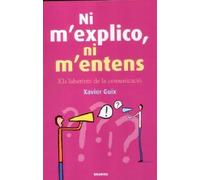 Ni m'explico, ni m'entens : els laberints de la comunicació
