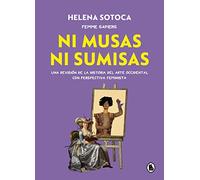 Ni musas ni sumisas: Una revisión ilustrada de la historia del arte occidental con perspectiva feminista (Bruguera Tendencias)
