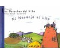 Ni Naranja Ni Lila (los Derechos Del Niño 10)