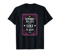 Ni Perra Ni Gata Soy La Loli Y Eso Te Mata Camiseta