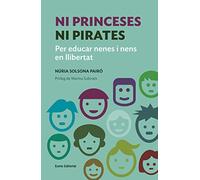 Ni Princeses Ni Pirates: Per educar nenes i nens en llibertat (Educació i Família)