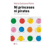 Ni princeses ni pirates .reedició-: Vers les escoles feministes (Educació i família)