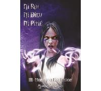 Ni Roi Ni Dieu Ni Pitié - Tome 3 : Mon Nom Est Légion: Trilogie High Fantasy alliant intrigues et personnages complexes, batailles épiques, thèmes adultes, le tout saupoudré d’une pointe d’humour