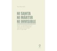 ni santa ni mártir ni invisible