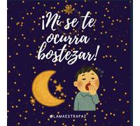 ¡Ni se te ocurra bostezar!: Un cuento divertido de psicología inversa para dormir (Libro interactivo para niños de 2 a 6 años)