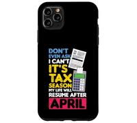 Ni Siquiera preguntes Que no Puedo es Temporada de impuestos Mi Vida currículum Abril Carcasa para iPhone 11 Pro MAX