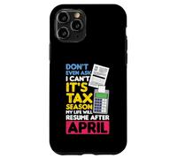Ni Siquiera preguntes Que no Puedo es Temporada de impuestos Mi Vida currículum Abril Carcasa para iPhone 11 Pro