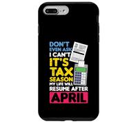 Ni Siquiera preguntes Que no Puedo es Temporada de impuestos Mi Vida currículum Abril Carcasa para iPhone 7 Plus/8 Plus