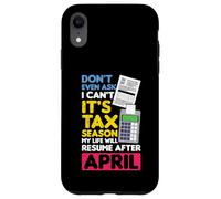 Ni Siquiera preguntes Que no Puedo es Temporada de impuestos Mi Vida currículum Abril Carcasa para iPhone XR