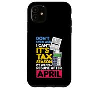 Ni Siquiera preguntes Que no Puedo es Temporada de impuestos Mi Vida currículum Abril Carcasa para iPhone 11