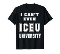 Ni siquiera puedo ir a la universidad, divertido ICEU College Camiseta