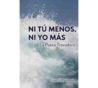 NI TÚ MENOS, NI YO MÁS (LA POETA TROVADORA)