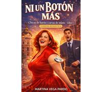 Ni un botón más: Un romance "enemies to lovers" de oficina con curvas y mucho descaro en Madrid (Chicas de barrio)