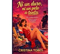 Ni un duro, ni un pelo de tonta: Una comedia romántica donde el amor no entiende de ofertas