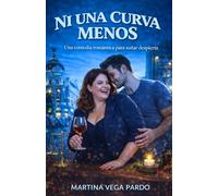 Ni una curva menos: Una comedia romántica entre una abogada implacable y el fisioterapeuta que le enseñó a perder el control (Chicas de barrio)