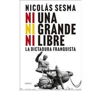 Ni una, ni grande, ni libre: La dictadura franquista (Contrastes)